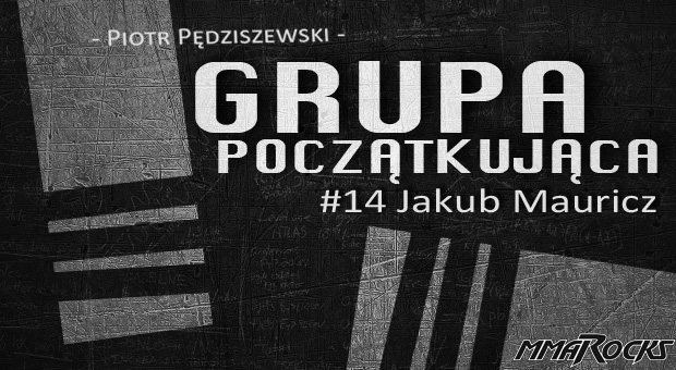 Grupa Początkująca #14 – Jakub Mauricz