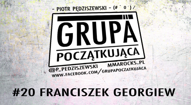 Grupa Początkująca #20 – Franciszek Georgiew