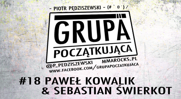 Grupa Początkująca #18 – Paweł Kowalik & Sebastian Świerkot