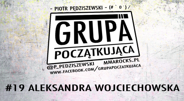 Grupa Początkująca #19 – Aleksandra Wojciechowska