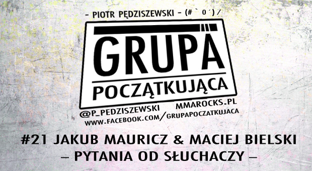 Grupa Początkująca #21 – Jakub Mauricz & Maciej Bielski | Pytania od słuchaczy