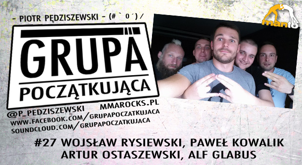 Grupa Początkująca #27 – Wojsław Rysiewski, Paweł Kowalik, Artur Ostaszewski, Alf Glabus