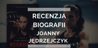 „Wojowniczka – jak stałam się niezwyciężona” – recenzujemy biografię Joanny Jędrzejczyk