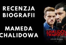 Lepiej byś tam umarł – recenzja biografii Mameda Chalidowa